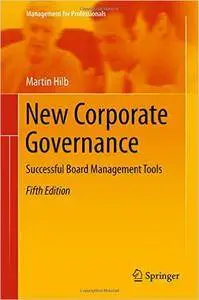 New Corporate Governance: Successful Board Management Tools (5th Edition)