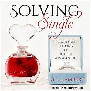 Solving Single: How to Get the Ring, Not the Run Around [Audiobook]