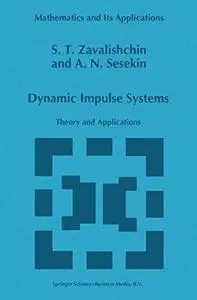 Dynamic Impulse Systems: Theory and Applications