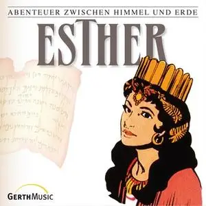 «Abenteuer zwischen Himmel und Erde - Folge 17: Esther» by Günter Schmitz