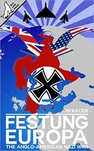 Festung Europa: The Anglo-American/Nazi War