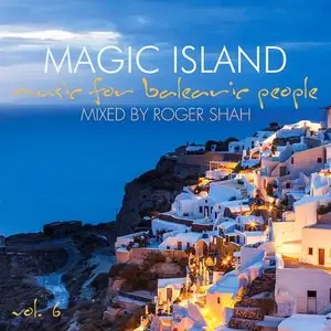Various Artists - Roger Shah: Magic Island: Music for Balearic People, Vol. 6 (2015)