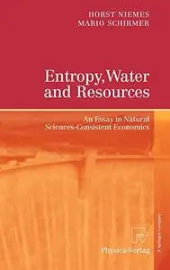 Entropy, Water and Resources: An Essay in Natural Sciences-Consistent Economics (Repost)