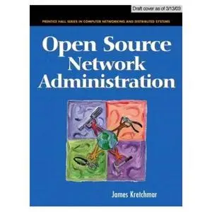  James M. Kretchmar, Open Source Network Administration (Repost) 