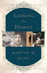 Marvin W. Hunt - Looking for Hamlet