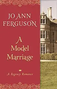 «A Model Marriage» by Jo Ann Ferguson