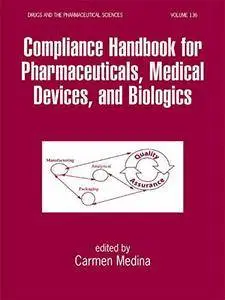 Compliance Handbook for Pharmaceuticals, Medical Devices, and Biologics