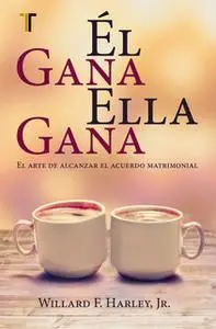 «Él gana, ella gana» by Willard F. Harley Jr.