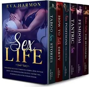 Sex Life: This book includes: Taboo Sex Stories, How to Talk Dirty, Sex Positions for Couples, Tantric Sex, Femdom