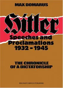 Hitler: Speeches and Proclamations, 1932-1945. The Chronicle of a Dictatorship. 4 Volume Set