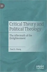Critical Theory and Political Theology: The Aftermath of the Enlightenment