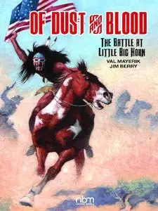 NBM-Of Dust And Blood The Battle At Little Big Horn 2018 Retail Comic eBook