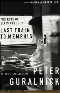 Last Train to Memphis: The Rise of Elvis Presley (Audiobook)