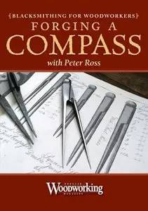 Blacksmithing for Woodworkers: Forging A Compass with Peter Ross