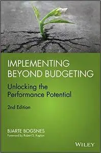 Implementing Beyond Budgeting: Unlocking the Performance Potential, 2nd edition (Repost)