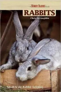 Hobby Farms: Rabbits: Small-Scale Rabbit Keeping