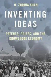 Inventing Ideas: Patents, Prizes, and the Knowledge Economy