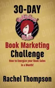 BadRedhead Media 30-Day Book Marketing Challenge: How to energize your book sales in a month