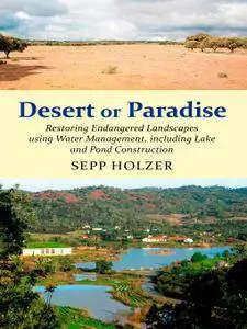 Desert or Paradise: Restoring Endangered Landscapes Using Water Management, including Lake and Pond Construction