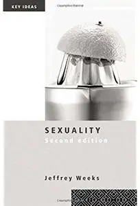 Sexuality (Key Ideas) (2nd edition) [Repost]