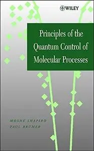 Principles of the Quantum Control of Molecular Processes