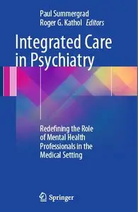 Integrated Care in Psychiatry: Redefining the Role of Mental Health Professionals in the Medical Setting (repost)