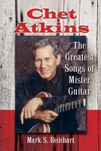Chet Atkins: The Greatest Songs of Mister Guitar