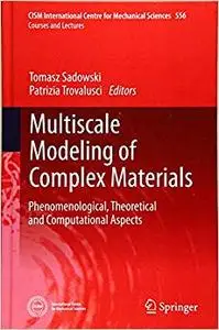 Multiscale Modeling of Complex Materials: Phenomenological, Theoretical and Computational Aspects
