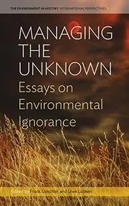 Managing the Unknown: Essays on Environmental Ignorance (repost)