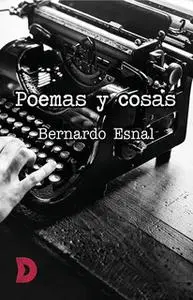 «Poemas y cosas» by Bernardo Esnal