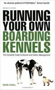 Running Your Own Boarding Kennels 4th Edition