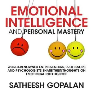 «Emotional Intelligence and Personal Mastery» by Satheesh Gopalan