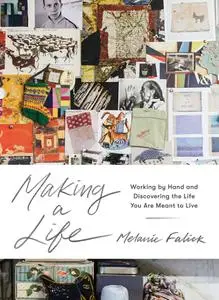 Making a Life: Working by Hand and Discovering the Life You Are Meant to Live