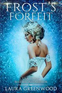 «Frost's Forfeit» by Laura Greenwood