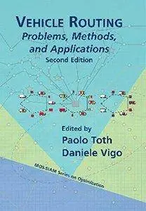 Vehicle Routing: Problems, Methods, and Applications (2nd edition) [repost]