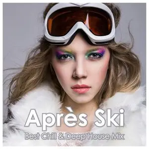 Apres Ski Best Chill and Deep House Mix (2015)