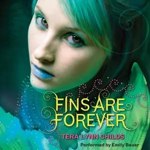 «Fins Are Forever» by Tera Lynn Childs