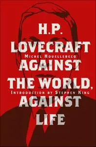 H. P. Lovecraft: Against the World, Against Life