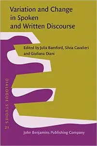 Variation and Change in Spoken and Written Discourse: Perspectives from corpus linguistics