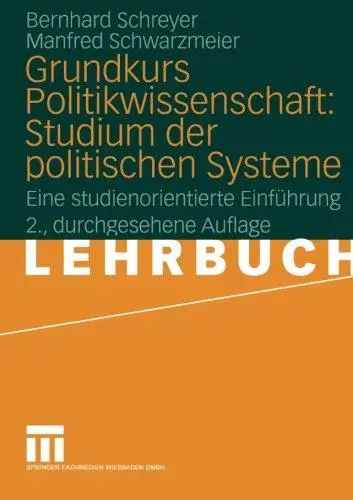 Grundkurs Politikwissenschaft: Studium der politischen Systeme: Eine studienorientierte Einführung