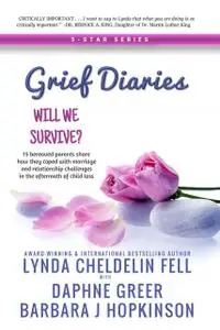 «Grief Diaries» by Barbara J Hopkinson, Daphne Greer, Lynda Cheldelin Fell