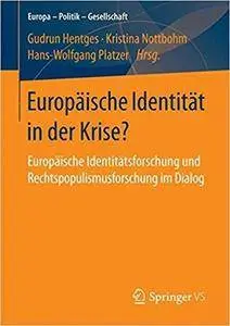 Europäische Identität in der Krise?: Europäische Identitätsforschung und Rechtspopulismusforschung im Dialog