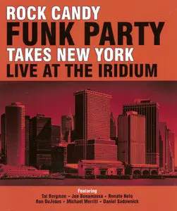 Rock Candy Funk Party - Takes New York. Live At the Iridium (2014) [2CD + BDRip 1080i]