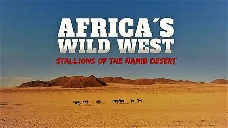 ORF - Africa's Wild West: Stallions of the Namib Desert (2014)