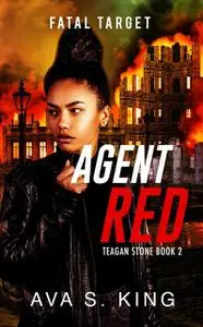 «Agent Red-Fatal Target» by Ava S. King