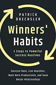 Winners' Habits: 3 Steps to Powerful Success Routines.