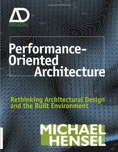 Performance-Oriented Architecture: Rethinking Architectural Design and the Built Environment (repost)
