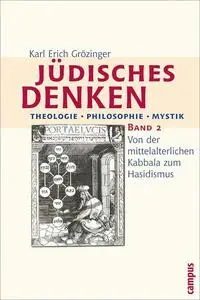Jüdisches Denken. Theologie - Philosophie - Mystik: Band 2: Von der mittelalterlichen Kabbala zum Hasidismus