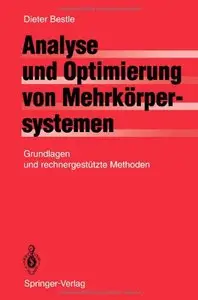 Analyse und Optimierung von Mehrkörpersystemen: Grundlagen und Rechnergestützte Methoden by Dieter Bestle