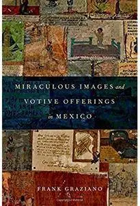 Miraculous Images and Votive Offerings in Mexico [Repost]